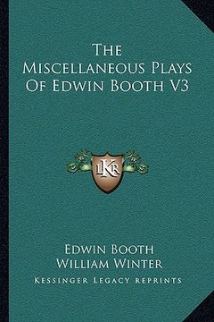 portada the miscellaneous plays of edwin booth v3 (in English)
