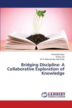 portada Bridging Discipline: A Collaborative Exploration of Knowledge (en Inglés)