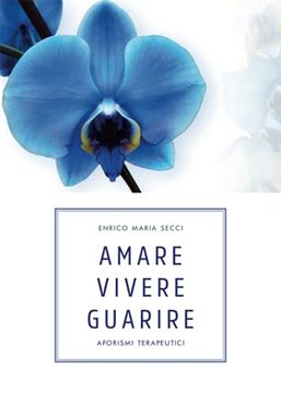 portada Amare Vivere Guarire - Aforismi Terapeutici (Italian Edition) Paperback (en Italiano)