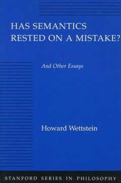 portada Has Semantics Rested on a Mistake? And Other Essays (Stanford Series in Philosophy) 