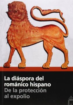 portada La diáspora del románico hispano: de la protección al expolio