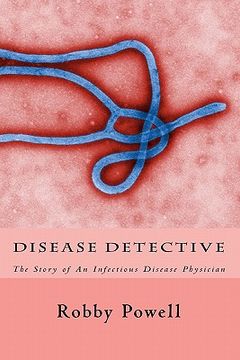 portada disease detective: the story of an infectious disease physician (en Inglés)