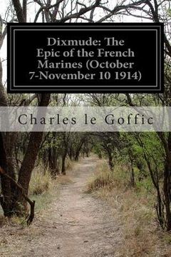 portada Dixmude: The Epic of the French Marines (October 7-November 10 1914) (en Inglés)