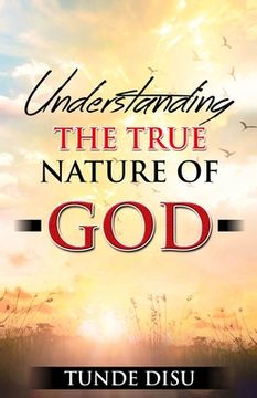 portada Understanding The True Nature of God (en Inglés)