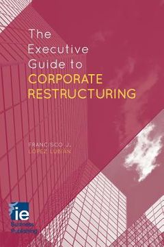 portada The Executive Guide to Corporate Restructuring (en Inglés)