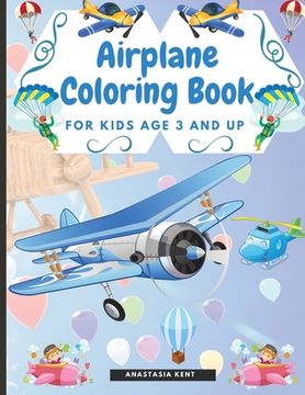 portada Airplane Coloring Book for Kids Age 3 and UP: Cute Illustrations for Coloring Including Planes, Helicopters and Air Balloons (en Inglés)