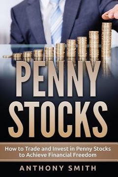 portada Penny Stocks: How to Trade and Invest in Penny Stocks to Achieve Financial Freedom (en Inglés)