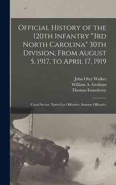 portada Official History of the 120th Infantry "3rd North Carolina" 30th Division, From August 5, 1917, to April 17, 1919: Canal Sector, Ypres-Lys Offensive, (in English)