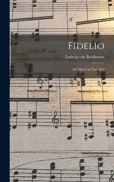 portada Fidelio: an Opera in Two Acts (en Inglés)