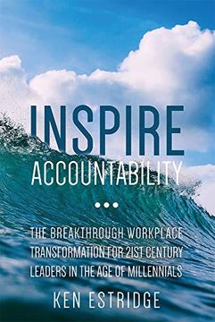 portada Inspire Accountability: The Breakthrough Workplace Transformation for 21St Century Leaders in the age of Millennials (en Inglés)