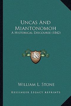 portada uncas and miantonomoh: a historical discourse (1842) a historical discourse (1842) (en Inglés)