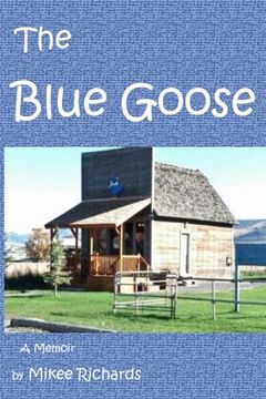 portada Blue Goose: A memoir of a young lad's life through difficult situations. He had an exciting journey just to be on his own by seventeen. This book is ... time spent in Vietnam and other life events.