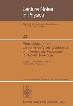 portada proceedings of the europhysics study conference on intermediate processes in nuclear reactions: august 31 - september 5, 1972, plitvice lakes, yugosla (en Inglés)
