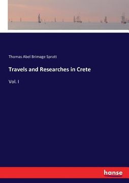portada Travels and Researches in Crete: Vol. I (en Inglés)