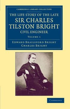 portada The Life Story of the Late sir Charles Tilston Bright, Civil Engineer 2 Volume Set: The Life Story of the Late sir Charles Tilston Bright, Civil. (Cambridge Library Collection - Technology) (in English)