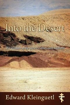 portada Into the Desert: The Wisdom of the Desert Fathers and Mothers (en Inglés)