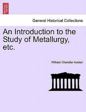 portada an introduction to the study of metallurgy, etc. (in English)