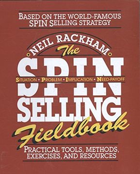 the spin selling fieldbook,practical tools, methods, exercises, and resources (en Inglés)