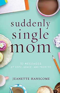 portada Suddenly Single Mom: 52 Messages of Hope, Grace, and Promise (en Inglés)