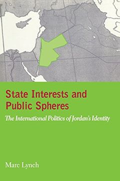 portada State Interests and Public Spheres: The International Politics of Jordan's Identity (en Inglés)