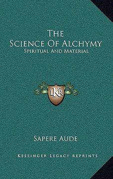 portada the science of alchymy: spiritual and material