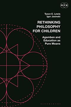 portada Rethinking Philosophy for Children: Agamben and Education as Pure Means (Radical Politics and Education) (en Inglés)