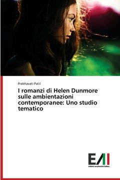 portada I romanzi di Helen Dunmore sulle ambientazioni contemporanee: Uno studio tematico (in Italian)