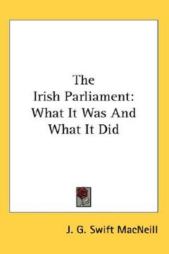 portada the irish parliament: what it was and what it did (en Inglés)