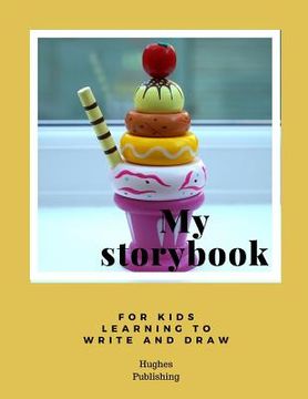 portada My Story Book: For Kids learning to draw and write 100 sheets 8.5 x 11 in (en Inglés)
