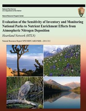 portada Evaluation of the Sensitivity of Inventory and Monitoring National Parks to Nutrient Enrichment Effects from Atmospheric Nitrogen Deposition Heartland (en Inglés)