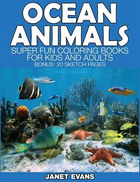 portada Ocean Animals: Super Fun Coloring Books for Kids and Adults (Bonus: 20 Sketch Pages)
