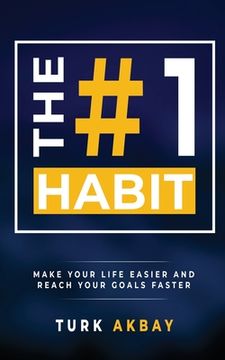 portada The #1 Habit: Make Your Life Easier and Reach Your Goals Faster
