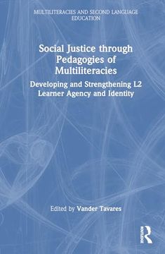 portada Social Justice Through Pedagogies of Multiliteracies: Developing and Strengthening l2 Learner Agency and Identity (Multiliteracies and Second Language Education)