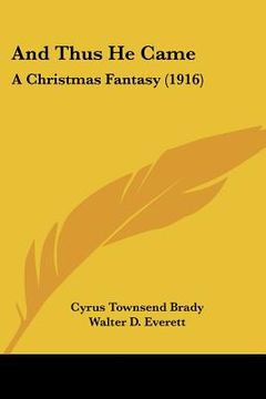portada and thus he came: a christmas fantasy (1916) (en Inglés)