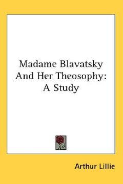 portada madame blavatsky and her theosophy: a study (in English)