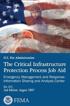 portada The Critical Infrastructure Protection Process Job Aid: Emergency Management and Response-Information Sharing and Analysis Center