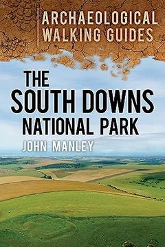 portada The South Downs National Park: An Archaeological Walking Guide (Archaeological Walking Guides) (en Inglés)