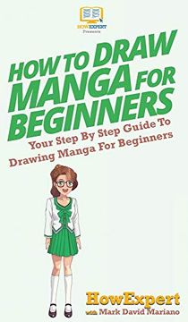 portada How to Draw Manga for Beginners: Your Step by Step Guide to Drawing Manga for Beginners (en Inglés)