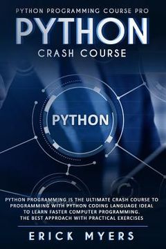 portada Python Crash Course: Python Programming Is The Ultimate Crash Course To Programming With Python Coding Language Ideal To Learn Faster Compu