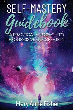 portada Self-Mastery Guidebook: A Practical Approach to Progressive Co-Creation (en Inglés)