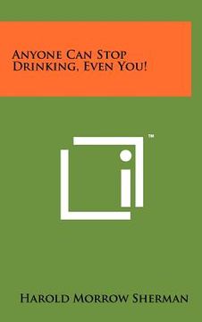 portada anyone can stop drinking, even you! (en Inglés)