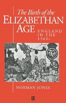 portada the birth of the elizabethan age: england in the 1560s