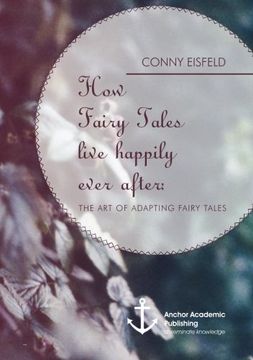 portada How Fairy Tales live happily ever after: (Analyzing) The art of adapting Fairy Tales