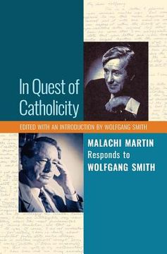 portada In Quest of Catholicity: Malachi Martin Responds to Wolfgang Smith (en Inglés)