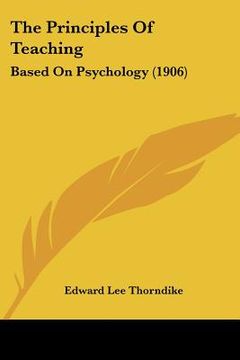 portada the principles of teaching: based on psychology (1906) (in English)