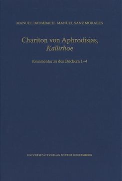 portada Chariton von Aphrodisias, Kallirhoe: Kommentar zu den Büchern 1 4 (Wissenschaftliche Kommentare zu Griechischen und Lateinischen Schriftstellern) 