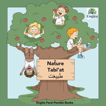portada Persian Nature Tabí'at: In Persian, English & Finglisi: Nature Tabí'at (Englisi Farsi Persian Books) (in English)