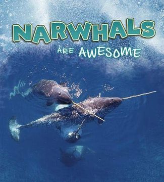 portada Narwhals are Awesome (Polar Animals) (en Inglés)