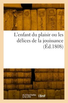portada L'Enfant Du Plaisir Ou Les Délices de la Jouissance (en Francés)