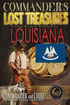 portada Commander's Lost Treasures You Can Find In Louisiana: Follow the Clues and Find Your Fortunes! (en Inglés)